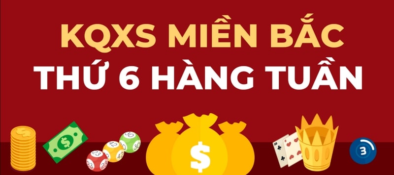 XSMB thứ 6, Kết quả xổ số miền Bắc thứ Sáu hàng tuần siêu chuẩn