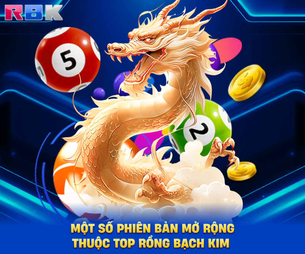 Một số phiên bản mở rộng thuộc top rồng bạch kim 